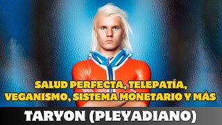 TARYON SALUD PERFECTA TELEPATÍA VEGANISMO SISTEMA MONETARIO Y MÁS [upl. by Anillek337]