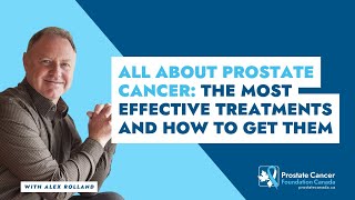 All About Prostate Cancer The Most Effective Treatments and How to Get Them [upl. by Navonoj]