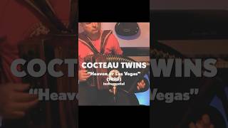 Cocteau Twins quotHeaven or Las Vegasquot 1990 acoustic instrumental [upl. by Nathalia802]