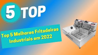 Top 5 Melhores Fritadeiras Industriais em 2022 [upl. by Eiramaliehs]