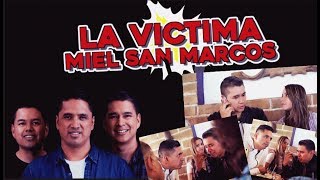 La Victima 12  MIEL SAN MARCOS [upl. by Swain665]