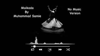 Maikada by Muhammad Samie No Music Version  Sufi Soulful Melody [upl. by Leoline]