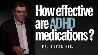 How Effective Are ADHD Medications  Pr Peter Hill [upl. by Huebner]