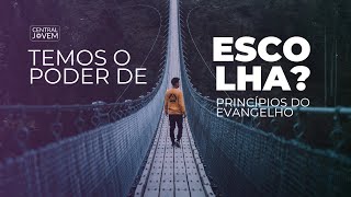 Temos o poder de escolher  Princípios do Evangelho [upl. by Yeffej258]