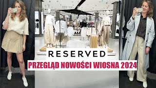 PRZEGLĄD WIOSENNYCH NOWOŚCI RESERVED CZ1 TRENDY WIOSNA LATO 2024 I MIERZYMY [upl. by Junia]