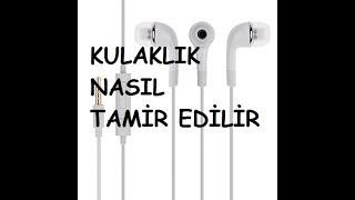 Kulaklık Nasıl Tamir Edilir [upl. by Sadye]