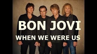 BON JOVI  WHEN WE WERE US [upl. by Eux]