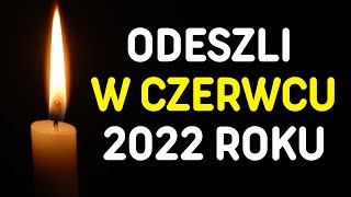 Znani Ludzie którzy odeszli w Czerwcu 2022 roku [upl. by Colwell]