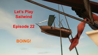 Lets Play Sailwind  Episode 22  BOING [upl. by Bonnie]