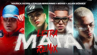 Mata Remix  Marka Akme Callejero Fino Ecko amp Alan Gomez LETRA [upl. by Shaun994]