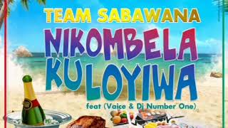 Team Sabawana  Nikombela ku loyiwa feat  Vaice amp Dj Number one [upl. by Aivle]