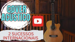 quotAcústico Incrível Cover de Duas Músicas Internacionais no Violãoquot [upl. by Ayotas]