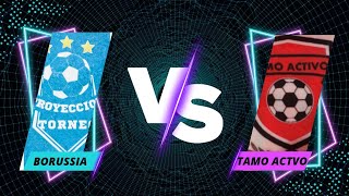 BORUSSIA VS TAMO ACTIVO🔥😎 TORNEOPROYECCION NOCTURNO [upl. by Ettennil]