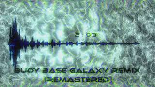 SMG  Buoy Base Galaxy Remix Remastered [upl. by Cohn]