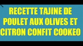 Recette Tajine de poulet aux olives et citron confit Cookeo [upl. by Eelesor]