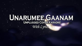 UNARUMEE GAANAM  KARAOKE  UNPLUGGED WITH LYRICS [upl. by Ahsiekat]