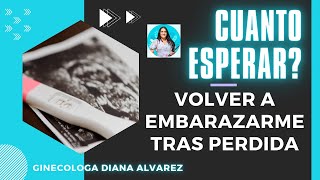 CUANTO ESPERAR PARA VOLVER A INTENTAR EMBARAZO Ginecóloga Diana Alvarez [upl. by Adnauqaj]