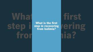 The First Step in Recovering From Bulimia [upl. by Adnilev395]