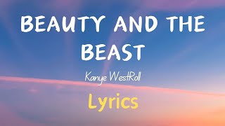 Kanye West  Beauty And The Beast  Lyrics [upl. by Guerin]