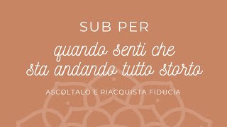 Sub per quando senti che sta andando tutto storto 🧘‍♀️ [upl. by Crisey289]