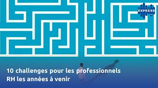 10 challenges pour les professionnels RH les années à venir [upl. by Lathrop]