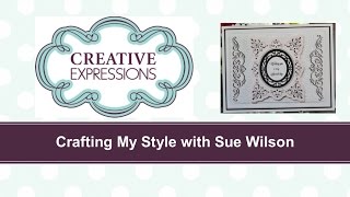 Crafting My Style with Sue WIlson  Stamps to Die For for Creative Expressions [upl. by Oliy]