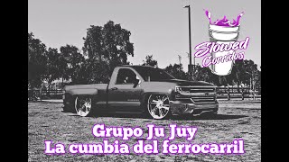 Grupo Ju Juy  La cumbia del ferrocarril slowed rebajada [upl. by Nylyoj]