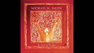 Michael W Smith Worship  Reunion Records  2001 Full Album [upl. by Ebeneser619]