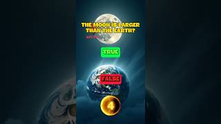 TRUE and FALSE  Is the Moon Bigger than Earth 🌎History quiz quiz history shorts [upl. by Elbert]