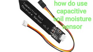 how do use capacitive soil moisture sensor [upl. by Jerrylee]