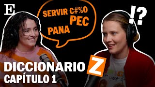 ‘PEC’ ‘pana’ o ‘servir coño’ DICCIONARIO Z explicado a una millennial  CAPÍTULO 1  EL PAÍS [upl. by Hoopes]