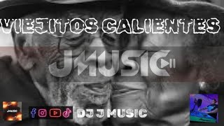 MIX VIEJITOS CALIENTESDJ JMUSIC [upl. by Cotter]