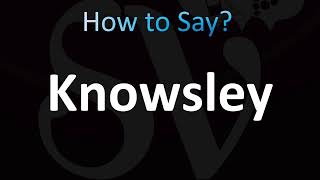 How to Pronounce Knowsley CORRECTLY [upl. by Oriana]