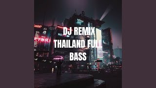 DJ REMIX THAILAND FULL BASS [upl. by Arand855]