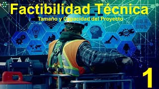 El tamaño y la Capacidad del Proyecto como elemento de una Factibilidad Técnica [upl. by Mallon213]