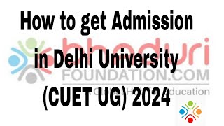 HOW TO GET ADMISSION IN DELHI UNIVERSITY CUET UG 2024 [upl. by Aeet]