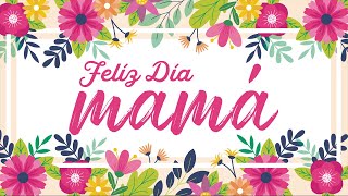 CANCION PARA MAMA  ♥️  feliz dia mamá  Dia de las madres  14 de mayo  canciones para mamá [upl. by Aknaib]