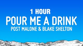 1 HOUR Post Malone amp Blake Shelton  Pour Me A Drink Lyrics [upl. by Ainyt]