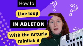 How to live loop in Ableton Setup and tutorial with Arturia Minilab 3 [upl. by Heimlich]