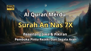 DZIKIR MUSTAJAB PEMBUKA PINTU REZEKI DARI SEGALA ARAH BACAAN ALQURAN MERDU SURAT AN NAS 7X [upl. by Aldric373]