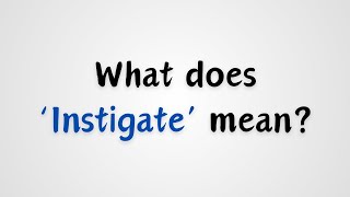 What does Instigate mean [upl. by Tandie]