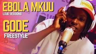 Ebola Mkuu  GODE  LOUD Sessions [upl. by Thorpe383]