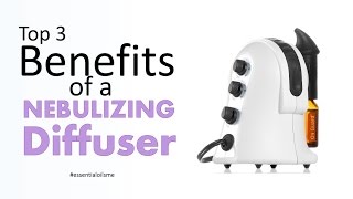 Top 3 Benefits Of A Nebulizing Diffuser [upl. by Nikkie952]