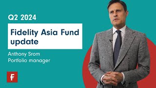 Fidelity Asia Fund  Q2 2024 update [upl. by Eversole]