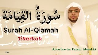 Surah AlQiamah JIHARKAHby Abdulkarim Almakki المصحف المرتل [upl. by Snave719]