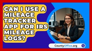 Can I Use a Mileage Tracker App for IRS Mileage Logs  CountyOfficeorg [upl. by Aiuhsoj]