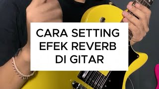 CARA SETTING EFEK REVERB DI GITAR [upl. by Prudhoe]