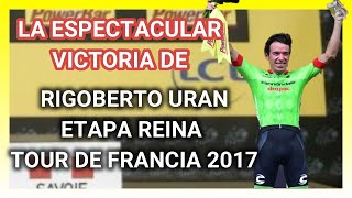 La ESPECTACULAR VICTORIA de RIGOBERTO URAN 🇨🇴 en la ETAPA REINA del TOUR DE FRANCIA 2017 🇫🇷 [upl. by Hendren]