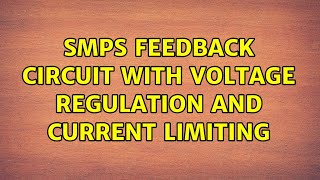 SMPS feedback circuit with voltage regulation and current limiting [upl. by Razatlab952]