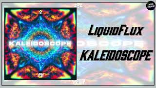 LiquidFlux  KALEIDOSCOPE [upl. by Dieball]